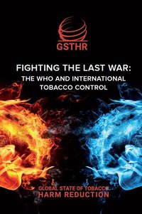 Fighting the Last War: the WHO and International Tobacco Control